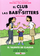 El blub de las baby-sitters El talento de Claudia (Spanish Edition) (Novela Gr├â┬ífica) (El club de las baby-sitters/ The Baby-Sitters' Club)