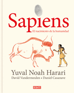 Sapiens: Volumen I: El nacimiento de la humanidad (EdiciÃ³n grÃ¡fica) / Sapiens: A Graphic History: The Birth of Humankind (Historia) (Spanish Edition)