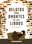 Relatos para amantes de los libros (Cl├â┬ísicos ilustrados) (Spanish Edition)