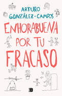 Enhorabuena por tu fracaso / Congratulations On Your Failure (Spanish Edition)