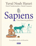 Sapiens. Una historia gr├â┬ífica. Vol. 2: Los pilares de la civilizaci├â┬│n / Sapiens: A Graphic History, Volume 2: The Pillars of Civilization (Spanish Edition)
