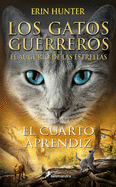 El cuarto aprendiz / The Fourth Apprentice (Los Gatos Guerreros: La Nueva Profecia/ Warriors: the New Prophecy) (Spanish Edition)