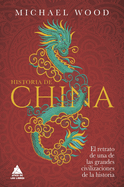 Historia de China: El retrato de una de las grandes civilizaciones de la historia (Spanish Edition)