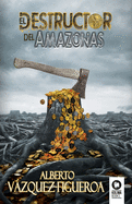 El destructor del Amazonas (Novelas) (Spanish Edition)