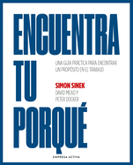 Encuentra tu porqu├â┬⌐: Una gu├â┬¡a pr├â┬íctica para encontrar un prop├â┬│sito en el trabajo (Spanish Edition)