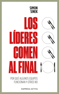 L├â┬ìDERES COMEN AL FINAL, LOS: Por qu├â┬⌐ algunos equipos funcionan y otros no (Spanish Edition)