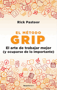 El m├â┬⌐todo Grip. El arte de trabajar mejor (y ocuparse de lo importante) / Grip: The Art of Working Smart (Spanish Edition)