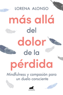 M├â┬ís all├â┬í del dolor de la p├â┬⌐rdida / Beyond the Pain of A Loss (Spanish Edition)
