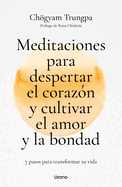 Meditaciones para despertar el coraz├â┬│n y cultivar el amor y la bondad: 7 pasos para transformar tu vida (Spanish Edition)