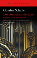 Los comienzos del jazz: Sus ra├â┬¡ces y su desarrollo musical (Spanish Edition)