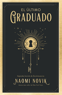 El ├â┬║ltimo graduado (The Scholomance) (Spanish Edition)