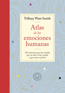Atlas de las emociones humanas / The Book of Human Emotions: from Ambiguphobia t o Umpty -154 Words from Around the World For How We Feel (Spanish Edition)