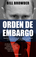 Orden de embargo: Una historia real de lavado de dinero, asesinatos y resistenci a frente a Vladimir Put├â┬¡n / Freezing Order: A True Story of Money Laundering (Spanish Edition)