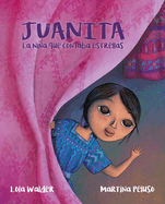 Juanita: La ni├â┬▒a que contaba estrellas (The Girl Who Counted the Stars) (Spanish Edition)