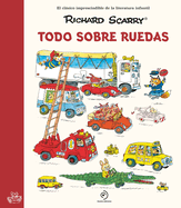 Todo sobre ruedas: Los grandes cl├â┬ísicos de Richard Scarry (Spanish Edition)