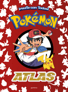 Atlas Pok├â┬⌐mon / Pok├â┬⌐mon Atlas (COLECCI├âΓÇ£N POK├âΓÇ░MON) (Spanish Edition)