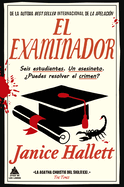 El examinador: Seis estudiantes. Un asesinato. ├é┬┐Puedes resolver el crimen? (Spanish Edition)