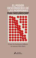 El poder desconocido de las hormonas / The Power of Hormones (Spanish Edition)