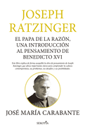 Joseph Ratzinger: El Papa de la raz├â┬│n, una introducci├â┬│n al pensamiento de Benedicto XVI (Spanish Edition)