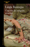 La canci├â┬│n de los antiguos amantes / Song of Old Lovers (Spanish Edition)