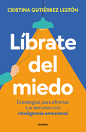 L├â┬¡brate del miedo / Rid Yourself of Your Fears (Spanish Edition)