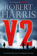 V2 / V2: A novel of World War II (Spanish Edition)