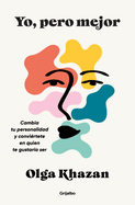 Yo, pero mejor. Cambia tu personalidad y convi├â┬⌐rtete en quien te gustar├â┬¡a ser / Me, But Better. The Science and Promise of Personality Change (Spanish Edition)