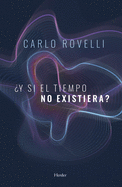 ├é┬┐Y si el tiempo no existiera? (Spanish Edition)