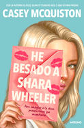 He besado a Shara Wheeler / I Kissed Shara Wheeler (Spanish Edition)