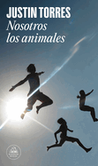 Nosotros los animales / We the Animals (Spanish Edition)