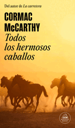 Todos los hermosos caballos / All the Pretty Horses (TRILOG├â┬ìA DE LA FRONTERA) (Spanish Edition)