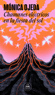Chamanes eléctricos en la fiesta del sol / Electric Shamans at the Festival of t he Sun (Spanish Edition)