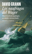 Los n├â┬íufragos del Wager / The Wager: A Tale of Shipwreck, Mutiny and Murder (Spanish Edition)