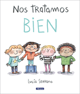 Nos tratamos bien: Un cuento sobre el respeto / We Treat Each Other Well: A Stor y About Respect (Spanish Edition)