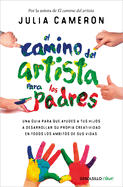 El camino del artista para los padres / The Artist's Way for Parents (Spanish Edition)