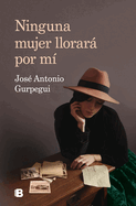 Ninguna mujer llorar├â┬í por m├â┬¡ / No Woman Will Cry For Me (Spanish Edition)