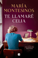 Te llamaré Celia / I Will Call You Celia (Spanish Edition)