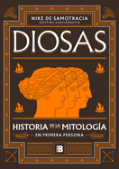 Diosas. Historia de la mitolog├â┬¡a en primera persona/ Goddesses: History of Mythology in the First Person (Spanish Edition)