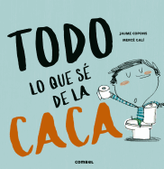 Todo lo que s├â┬⌐ de la caca (Spanish Edition)