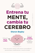 Entrena tu mente, cambia tu cerebro (Spanish Edition)