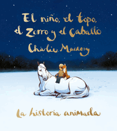 El ni├â┬▒o, el topo, el zorro y el caballo: La historia animada / The Boy, the Mole , the Fox, and the Horse (Animated Ed.) (Spanish Edition)