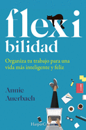 Flex-ibilidad (Flex. The Modern Woman's Handbook - Spanish Edition)