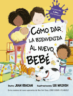 C├â┬│mo dar la bienvenida al nuevo beb├â┬⌐ (Spanish Edition)
