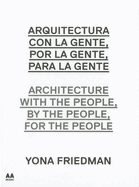 'Arquitectura Con la Gente, Por la Gente, Para la Gente/Architecture With The People, By The People, For The People'