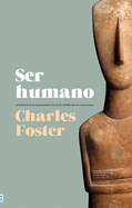 Ser Humano: La historia de la humanidad a trav├â┬⌐s de 40.000 a├â┬▒os de consciencia (Spanish Edition)