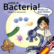 Hola bacteria - Hello Bacteria: Versi├â┬│n biling├â┬╝e Espa├â┬▒ol/Ingl├â┬⌐s (La serie biling├â┬╝e MAMI NATURALEZA) (Spanish and English Edition)