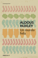 Un mundo feliz / Brave New World (Contemporánea) (Spanish Edition)