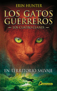 En territorio salvaje / Into the Wild (GATOS GUERREROS / WARRIORS) (Spanish Edition)