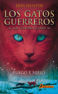 Fuego y hielo / Fire and Ice (Los Gatos Guerreros: Los cuatro clanes) (Spanish Edition)