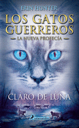 Claro de luna / Moonrise (GATOS GUERREROS / WARRIORS) (Spanish Edition)
